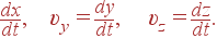 {dx\over dt}, \upsilon_y = {dy\over dt}, \upsilon_z={dz\over dt}.