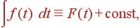 \int f(t) dt\equiv F(t) + {\rm const},
