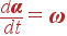 {d{\bf \alpha}\over dt}={\bf\omega}