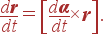 {d{\bf r}\over dt} = \left[ {d{\bf \alpha}\over dt}\times {\bf r} \right].