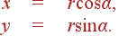 \begin{array}{rcl} x & = & r\cos\alpha ,\\ y & = & r\sin\alpha. \end{array}