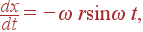 {dx\over dt} = -\omega r\sin\omega t,