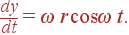 {dy\over dt} = \omega r\cos\omega t.