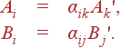 \begin{array}{rcl} A_i&=&\alpha_{ik}A_k',\\[5pt] B_i&=&\alpha_{ij}B_j'. \end{array}