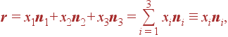 {\bf r}=x_1{\bf n}_1+ x_2{\bf n}_2+ x_3{\bf n}_3= \sum_{i=1}^3 x_i{\bf n}_i \equiv x_i{\bf n}_i,